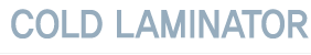 Cold Laminator
